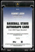 Load image into Gallery viewer, 2026 Topps #BSA-SS Sammy Sosa Baseball Stars Autographs Orange (Series One) #/25